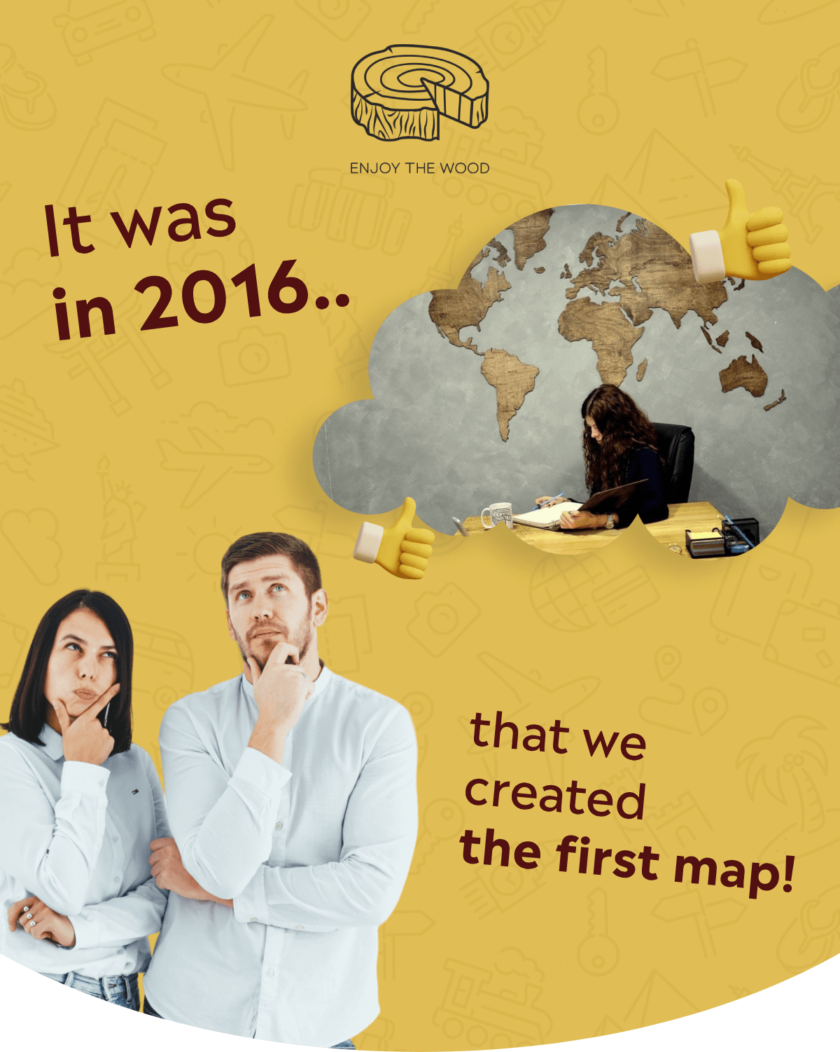 It was in 2016, that we created the first map