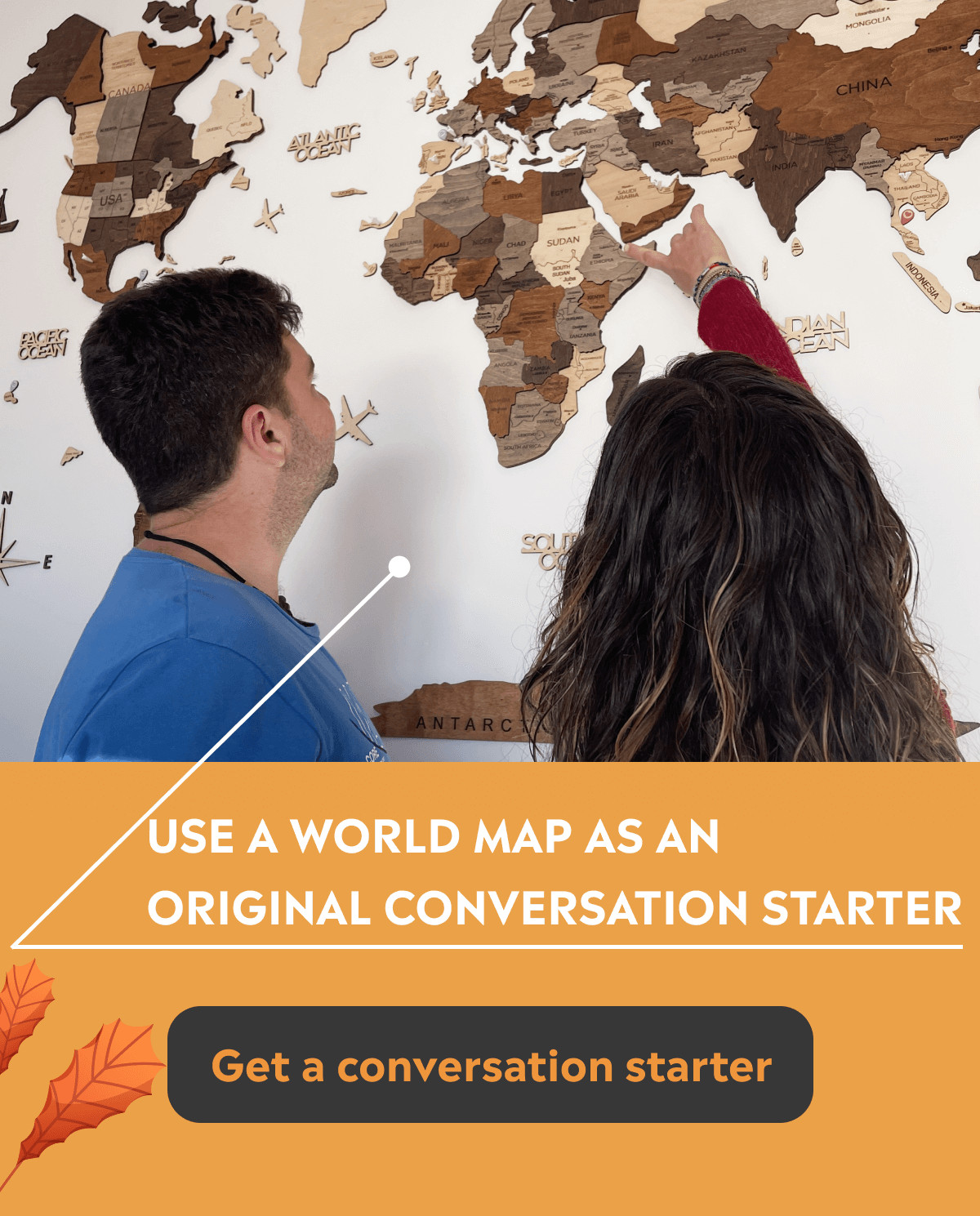 Use a world map as a conversation starter