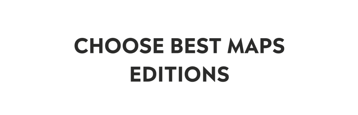 Choose Best Map Editions